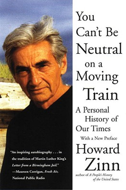 You Can&rsquo;t Be Neutral On A Moving Train: A Personal History Of Our Times