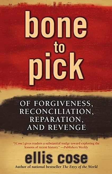 Bone To Pick: Of Forgiveness, Reconciliation, Reparation, And Revenge