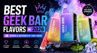 Best Geek Bar Flavors in 2026 (Ranked & Reviewed by Vape Users)