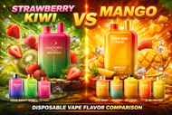 Strawberry Kiwi vs Mango Disposable Vape Flavor – Which One Is Better in 2026?