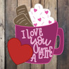 Love You Latte Valentine Wood Cutout, Shape, Paint by Line