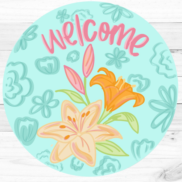 "Welcome" Lilies Engraved Round, Unfinished Craft Shape