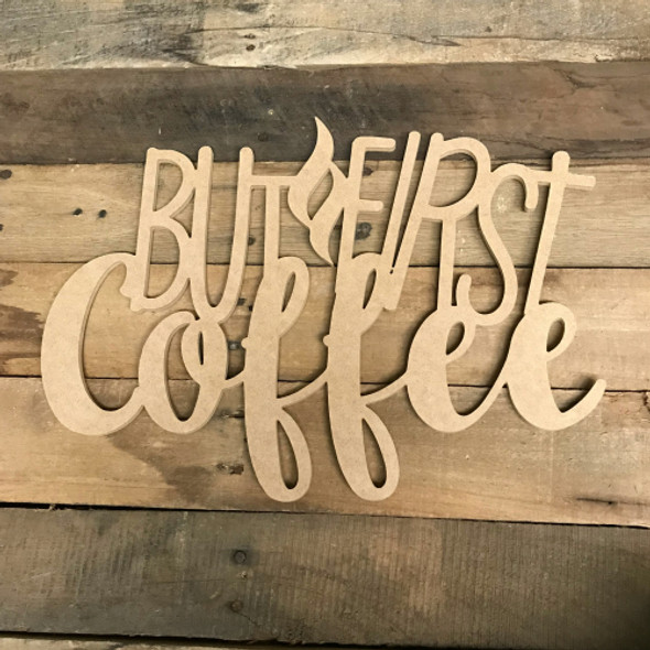 But First Coffee Word, Unfinished Shape, Alphabet Paintable DIY