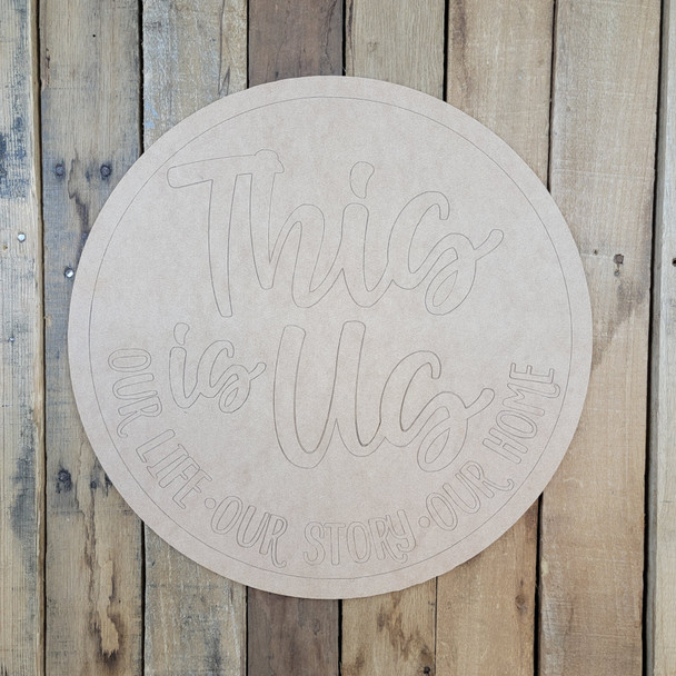 This Is Us Circle, Wood Cutout, Shape, Paint by Line