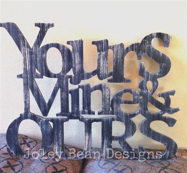 Yours, Mine, Ours Word Unfinished Cutout, Wooden Shape, MDF