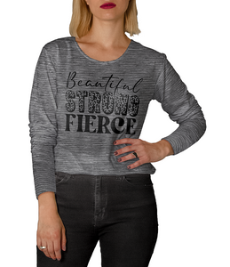 Space Dye Beautiful, Strong, Fierce L/S Polyester Tee Space Dye Beautiful, Strong, Fierce L/S Polyester Tee