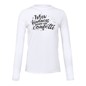 Ultra Soft Long Sleeve Tee - Throw Kindness Around Like Confetti-94813