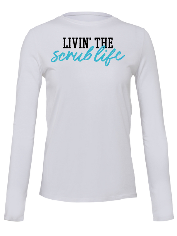 Ultra Soft Long Sleeve Tee - Livin The Scrub Life-94825