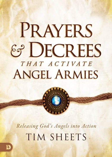 Prayers and Decrees that Activate Angel Armies by Sheets Tim