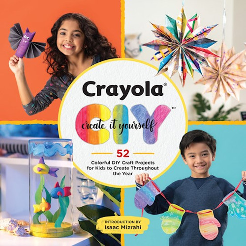 Crayola: Create It Yourself by Crayola Llc
