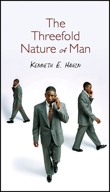 Threefold Nature Of Man by Hagin Kenneth E