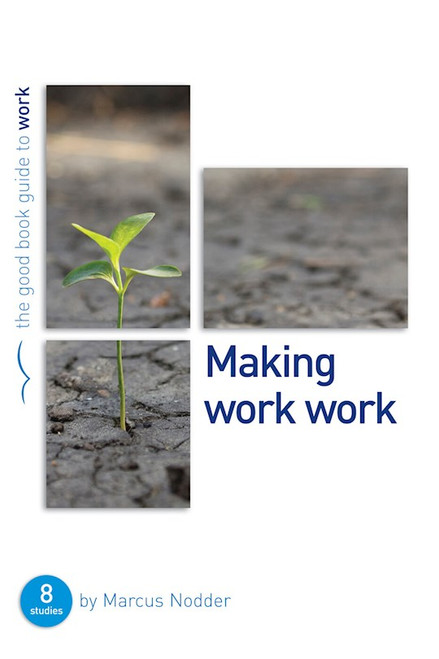 Making Work Work (Good Book Guides) by Nodder Marcus