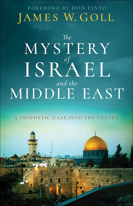 The Mystery Of Israel And The Middle East by Goll James W