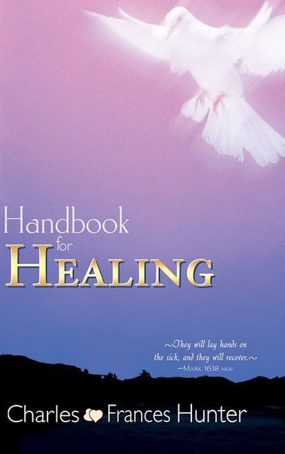 Handbook For Healing by Hunter Charles & F