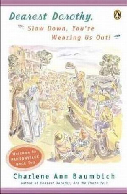 Dearest Dorothy-Slow Down Youre Wearing Us Out! by Baumbich Charlene