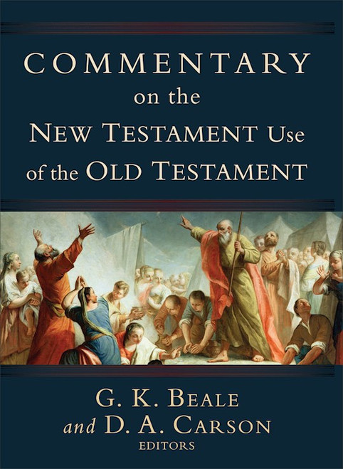 Commentary On The New Testament Use Of The Old Testament by Carson D A