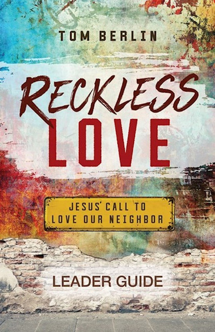Reckless Love Leader Guide by Berlin Tom