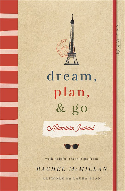 Dream Plan And Go Adventure Journal by McMillan Rachel