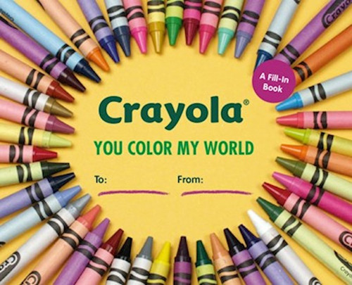 Crayola: You Color My World (A Fill-In Book) by Crayola Llc