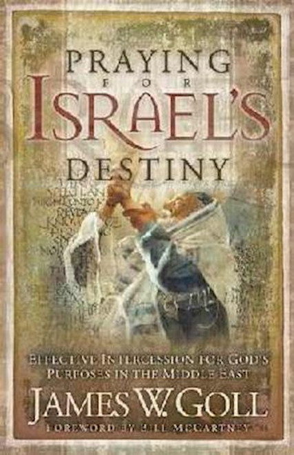 Praying For Israel's Destiny by Goll James W