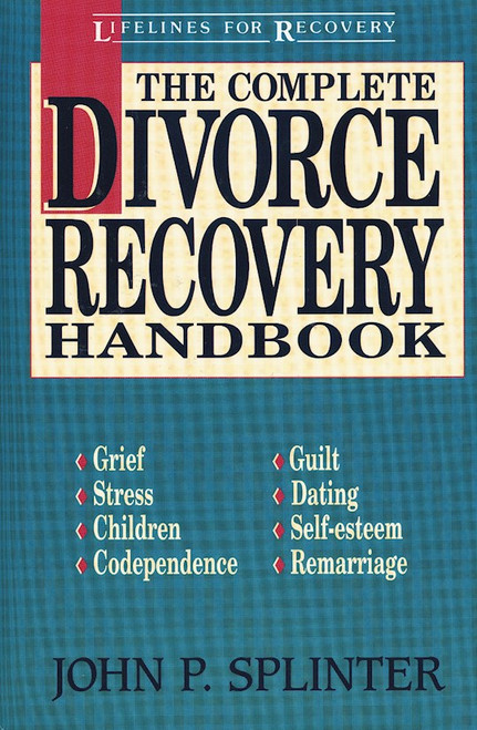 Complete Divorce Recovery Handbook by Splinter John