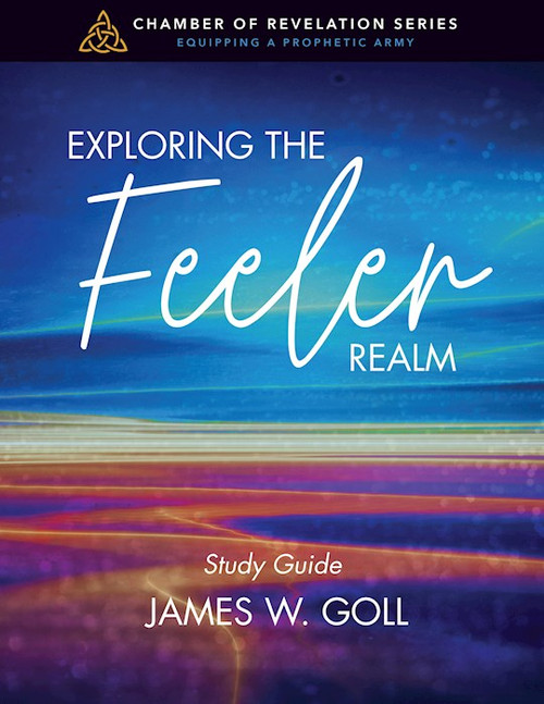 Exploring the Feeler Realm Study Guide by Goll James W