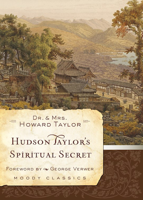 Hudson Taylor's Spiritual Secret (Moody Classics) by Taylor Dr Howard