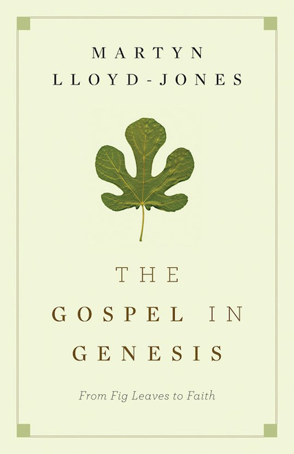 The Gospel In Genesis by Lloyd-Jones Martyn