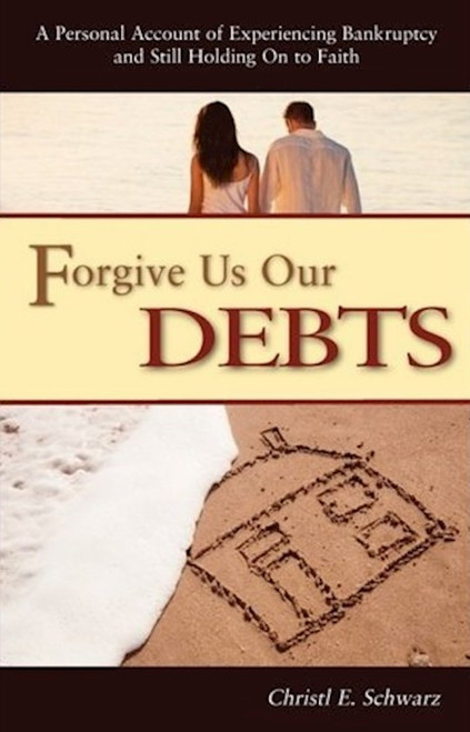 Forgive Us Our Debts by Schwarz Christl