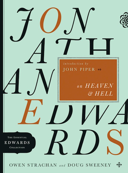 Jonathan Edwards On Heaven & Hell by Strachan Owen