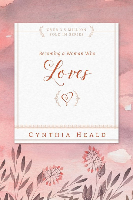 Becoming A Woman Who Loves (Repack) by Heald Cynthia