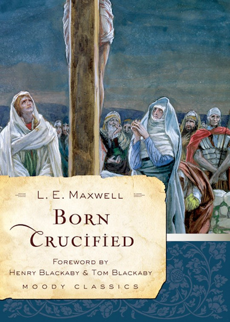 Born Crucified (Moody Classics) by Maxwell L E