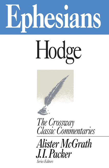 Ephesians (Crossway Classic Commentaries) by Hodge Charles