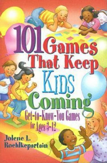 101 Games That Keep Kids Coming by Roehlkepartain J