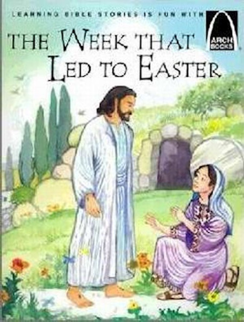 The Week That Led To Easter (Arch Books) by Arch Books