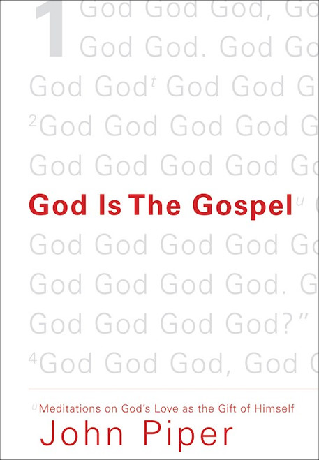God Is The Gospel by Piper John