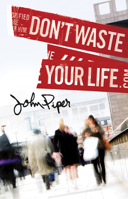 Tract-Don't Waste Your Life (ESV) (Pack Of 25) by Piper John