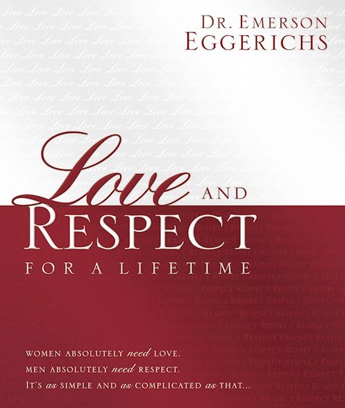 Love And Respect For A Lifetime by Eggerichs Dr Emers