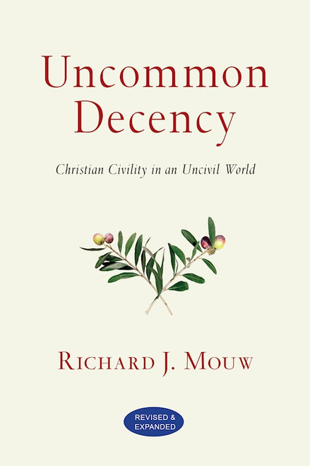 Uncommon Decency (Revised) by Mouw Richard J