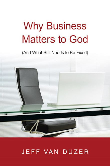 Why Business Matters To God by Duzer Jeff Van