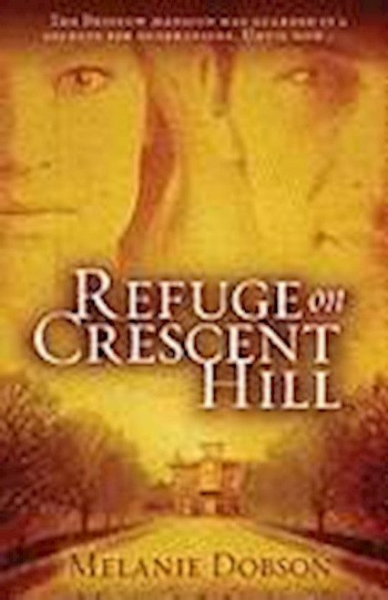 Refuge On Crescent Hill by Dobson Melanie