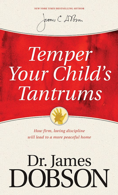 Temper Your Childs Tantrum (Repack) by Dobson James C