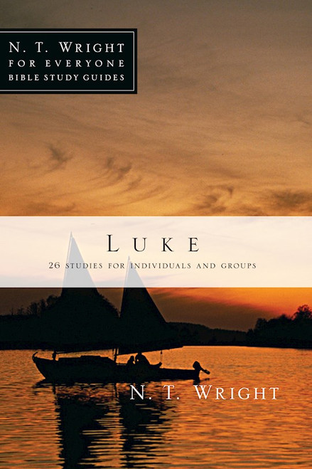 Luke (N T Wright For Everyone Bible Study Guides) by Wright N T