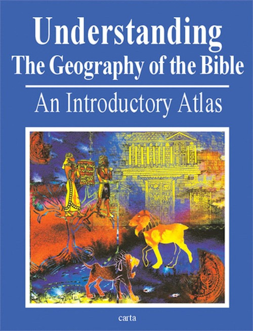 Understanding The Geography Of The Bible by Har-El Menashe