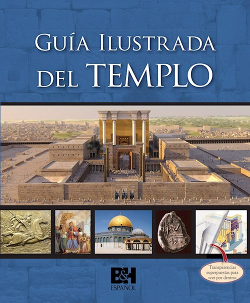 Guia Ilustrada del Templo (Guide To The Temple) by B&H Espa±ol