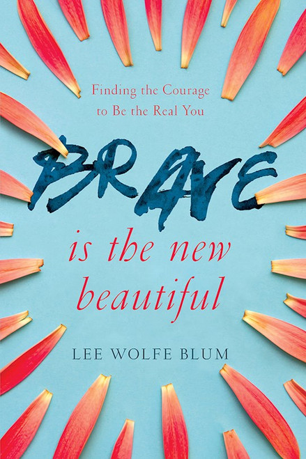 Brave Is The New Beautiful by Blum Lee Wolfe