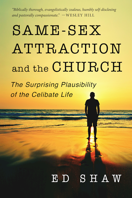 Same-Sex Attraction And The Church by Shaw Ed
