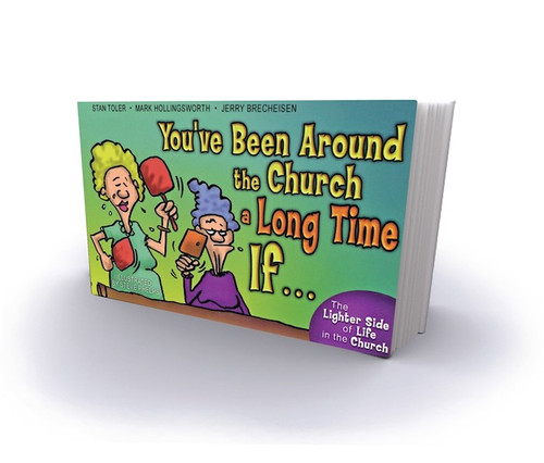 You've Been Around The Church A Long Time If... by Toler Stan