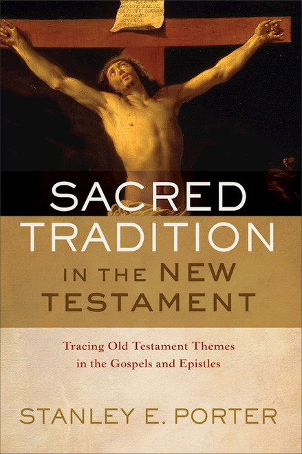 Sacred Tradition In The New Testament by Porter Stanley E