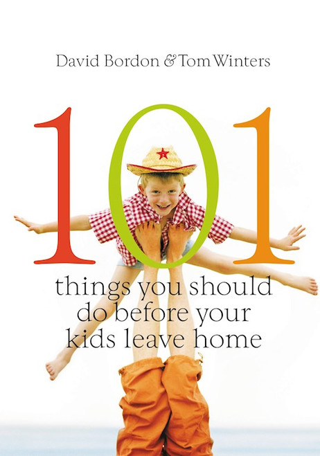 101 Things You Should Do Before Your Kids Leave Home by Bordon David